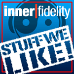 Inner Fidelity Stuff We Like